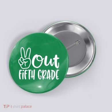 Peace Out Fifth Grade Button