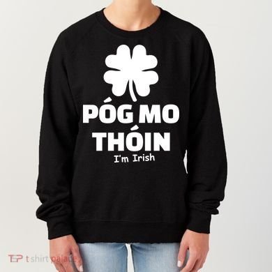 Pog mo thoin - Kiss my ass - I'm Irish Women's Sweatshirt