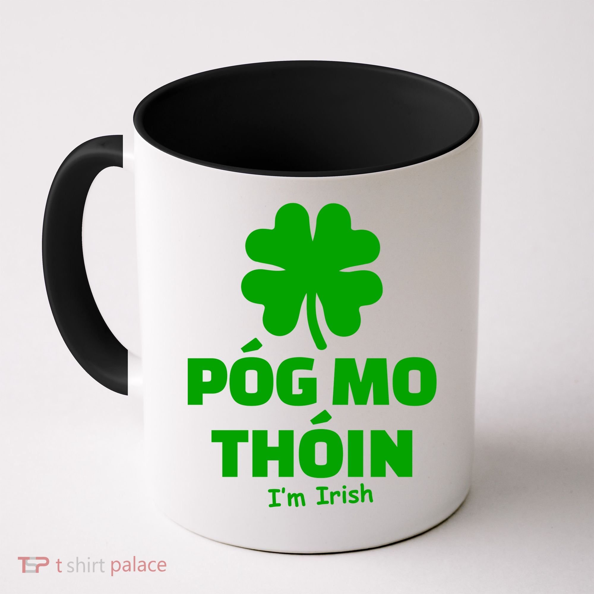 Pog mo thoin - Kiss my ass - I'm Irish Coffee Mug