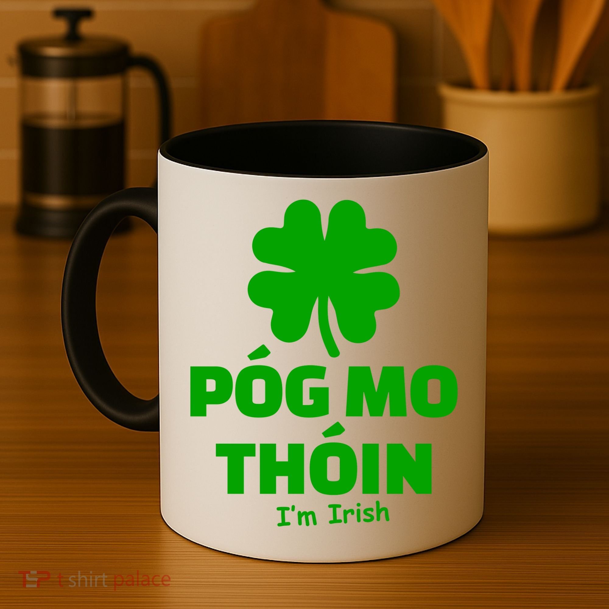 Pog mo thoin - Kiss my ass - I'm Irish Coffee Mug
