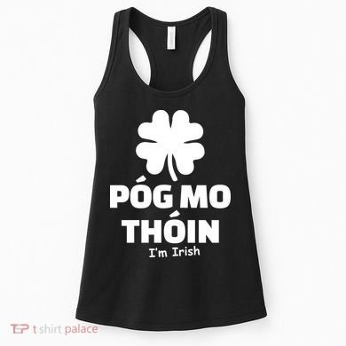 Pog mo thoin - Kiss my ass - I'm Irish Women's Tank Top