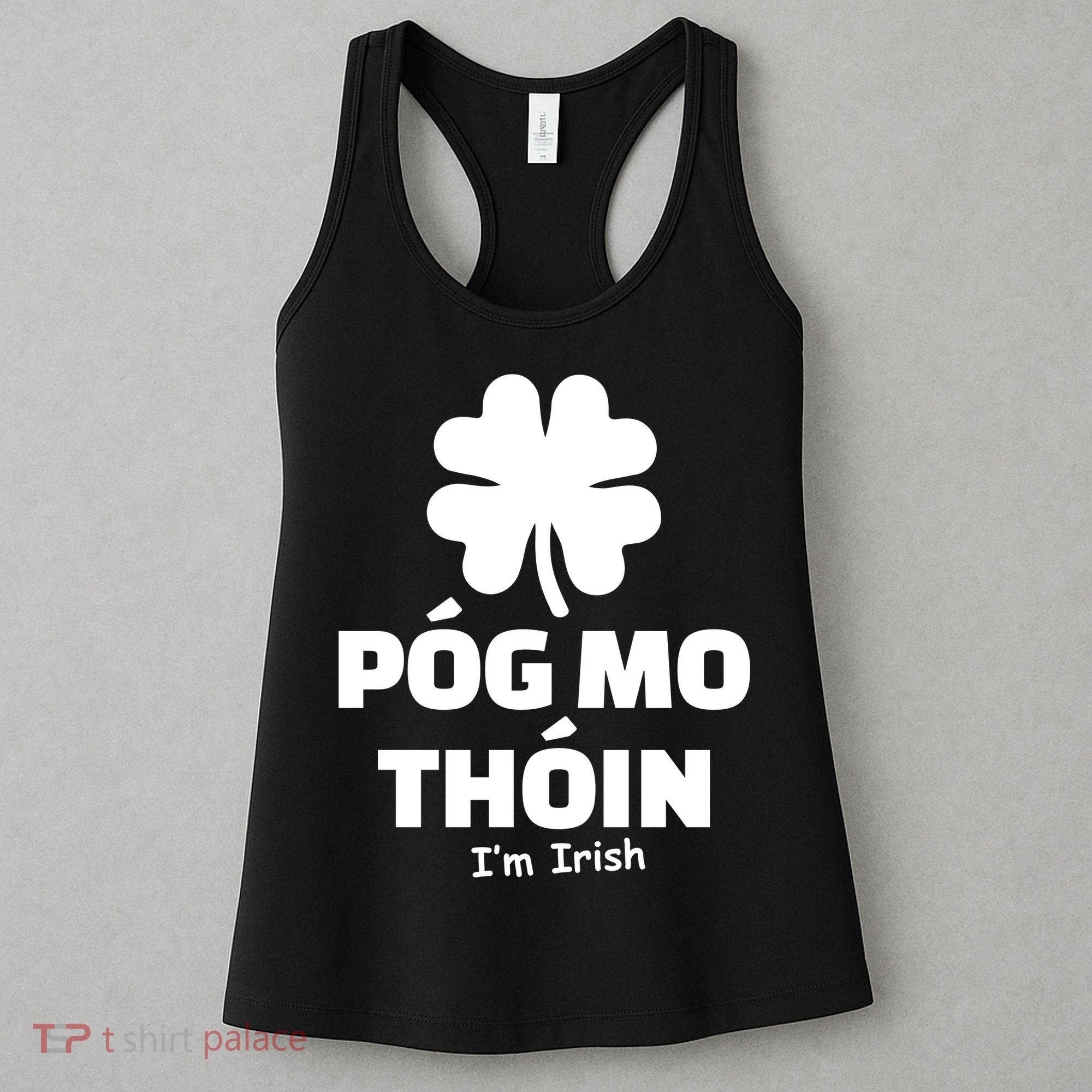 Pog mo thoin - Kiss my ass - I'm Irish Women's Tank Top
