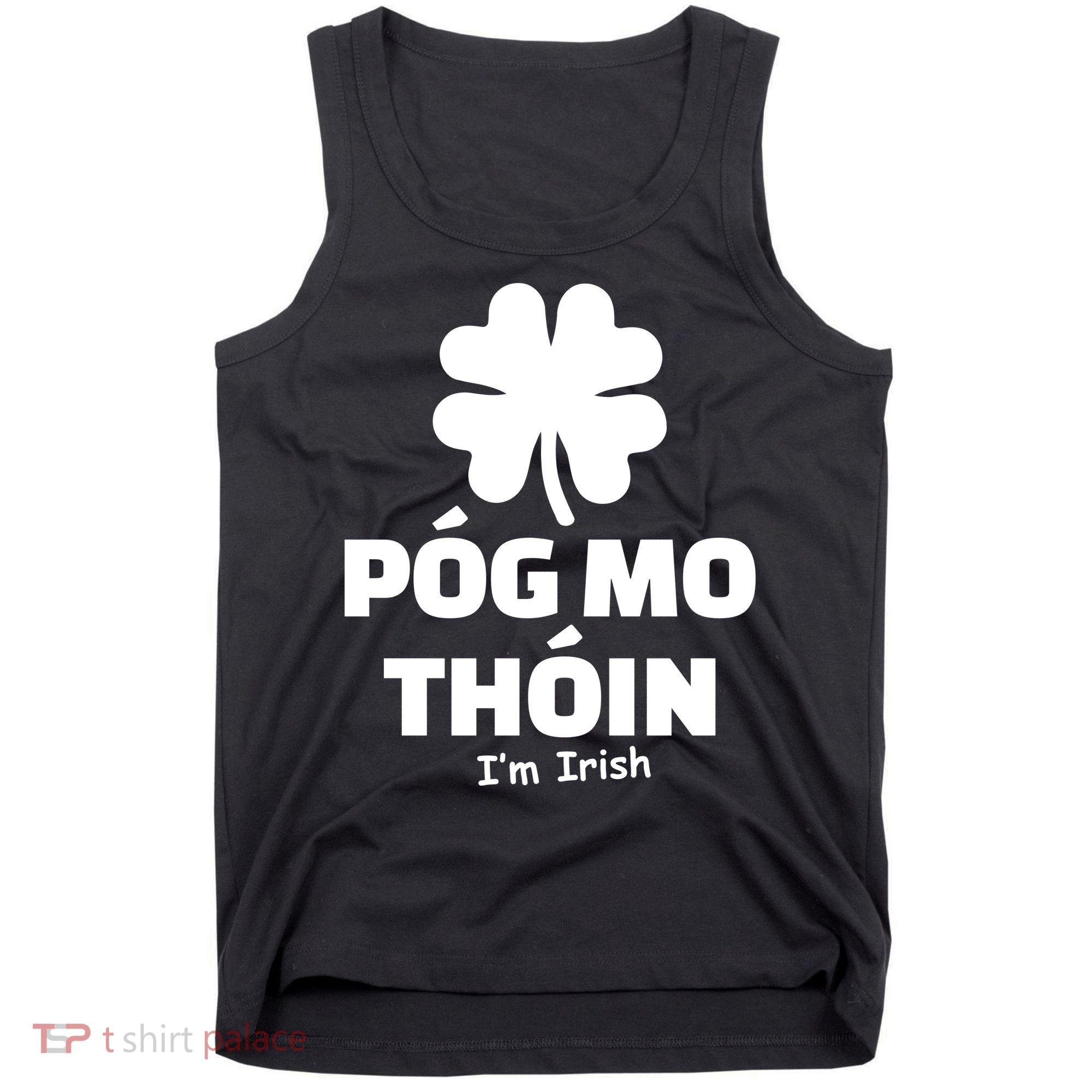 Pog mo thoin - Kiss my ass - I'm Irish Tank Top