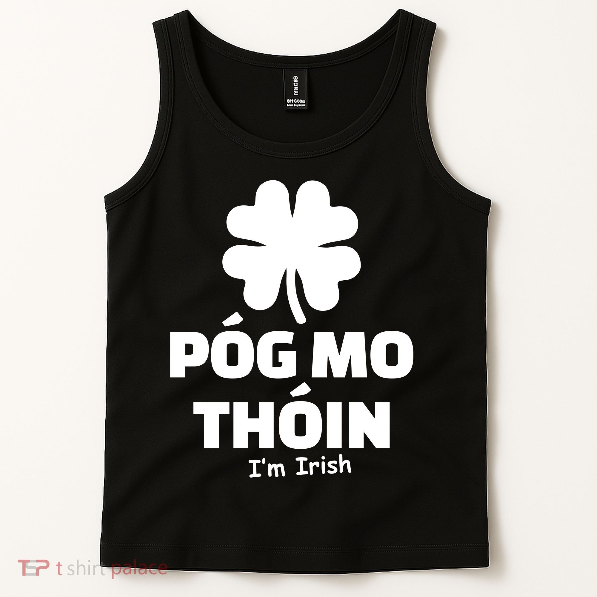 Pog mo thoin - Kiss my ass - I'm Irish Tank Top