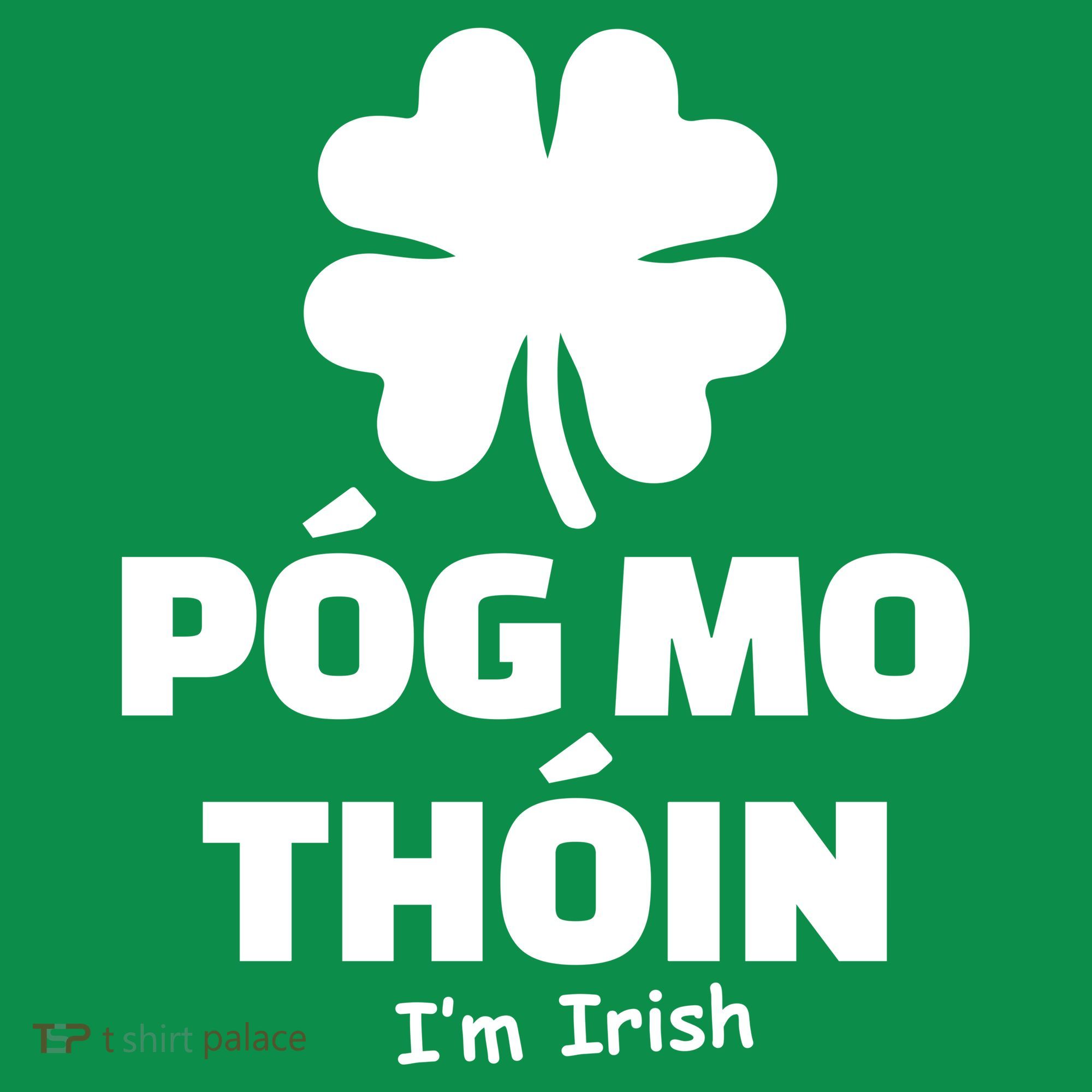 Pog mo thoin - Kiss my ass - I'm Irish Hoodie