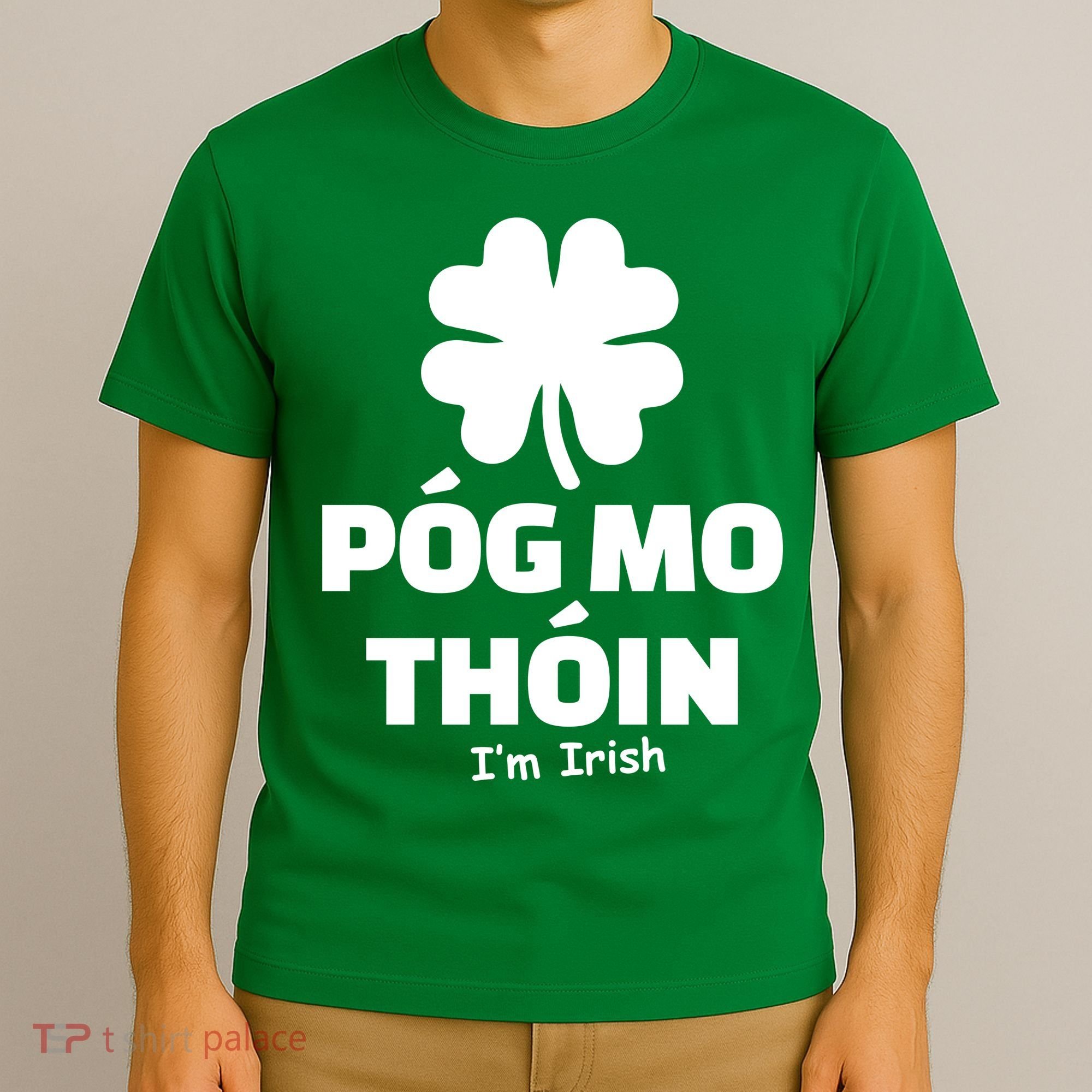 Pog mo thoin - Kiss my ass - I'm Irish T-Shirt