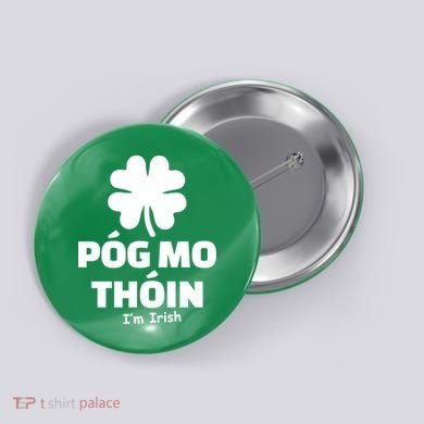 Pog mo thoin - Kiss my ass - I'm Irish Button