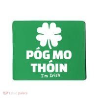 Pog mo thoin - Kiss my ass - I'm Irish Mousepad thumb 0