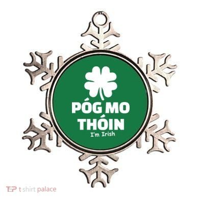Pog mo thoin - Kiss my ass - I'm Irish Ornament