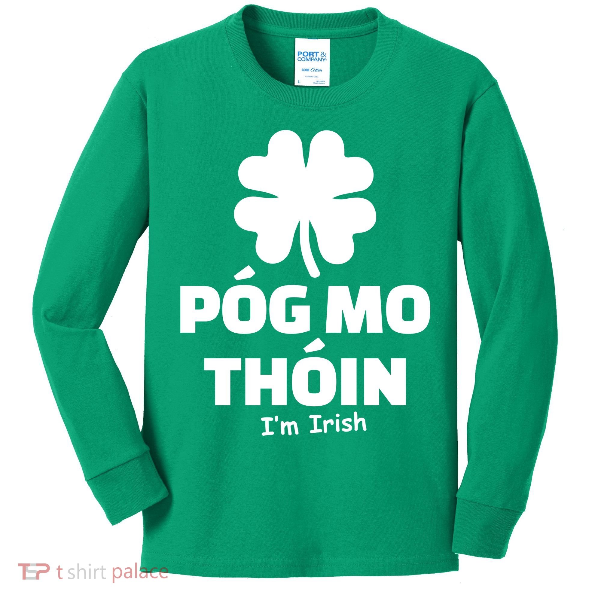 Pog mo thoin - Kiss my ass - I'm Irish Kids Long Sleeve Shirt