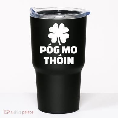 Pog mo thoin - Kiss my ass Tumbler