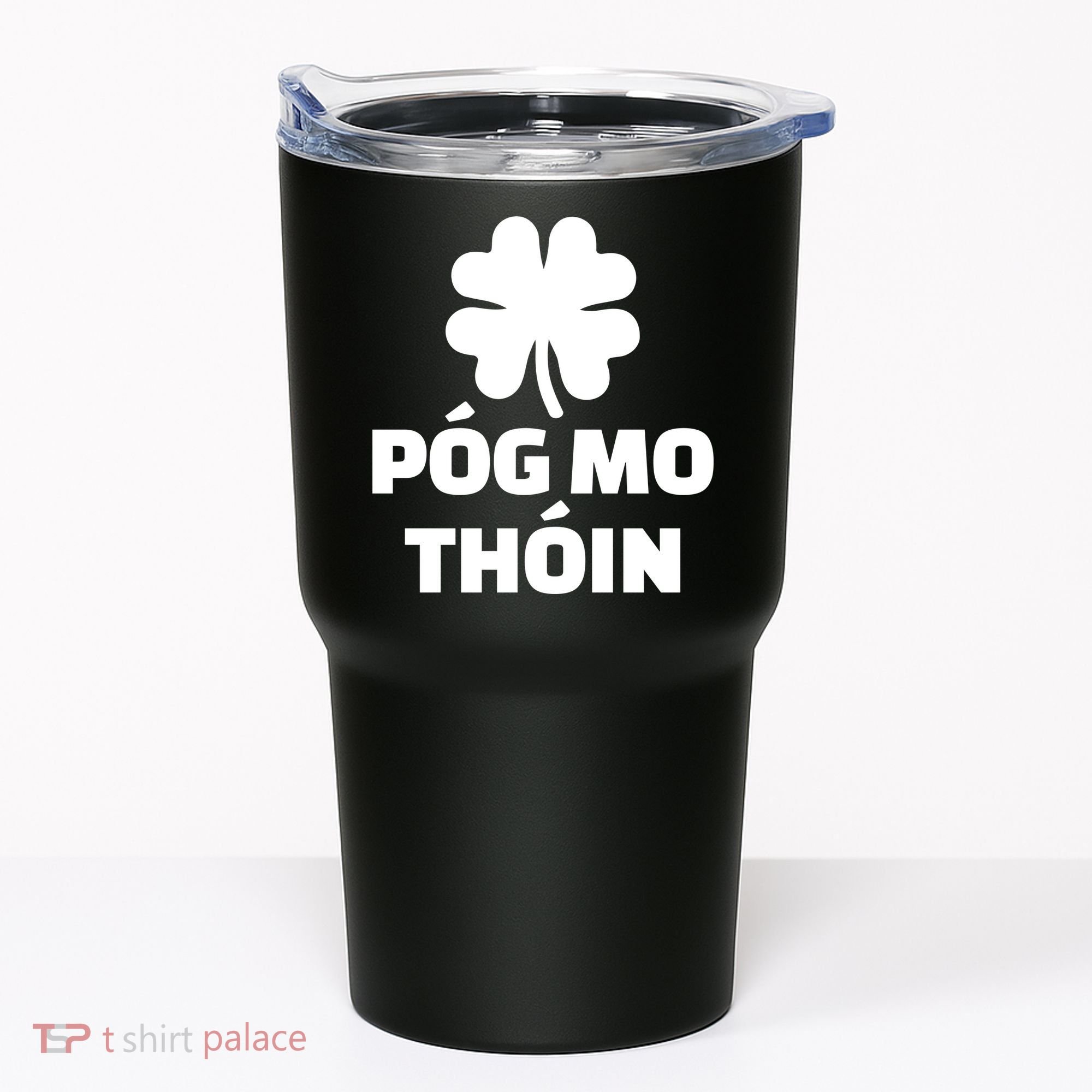Pog mo thoin - Kiss my ass Tumbler