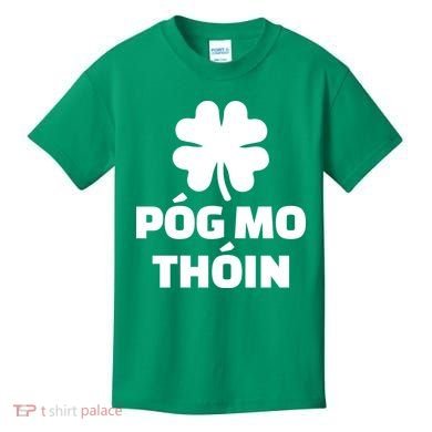 Pog mo thoin - Kiss my ass Kids T-Shirt