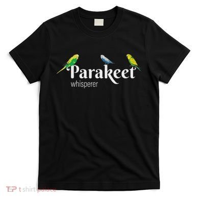 Parakeet Owner Gift Bird Lover Parakeet Whisperer T-Shirt