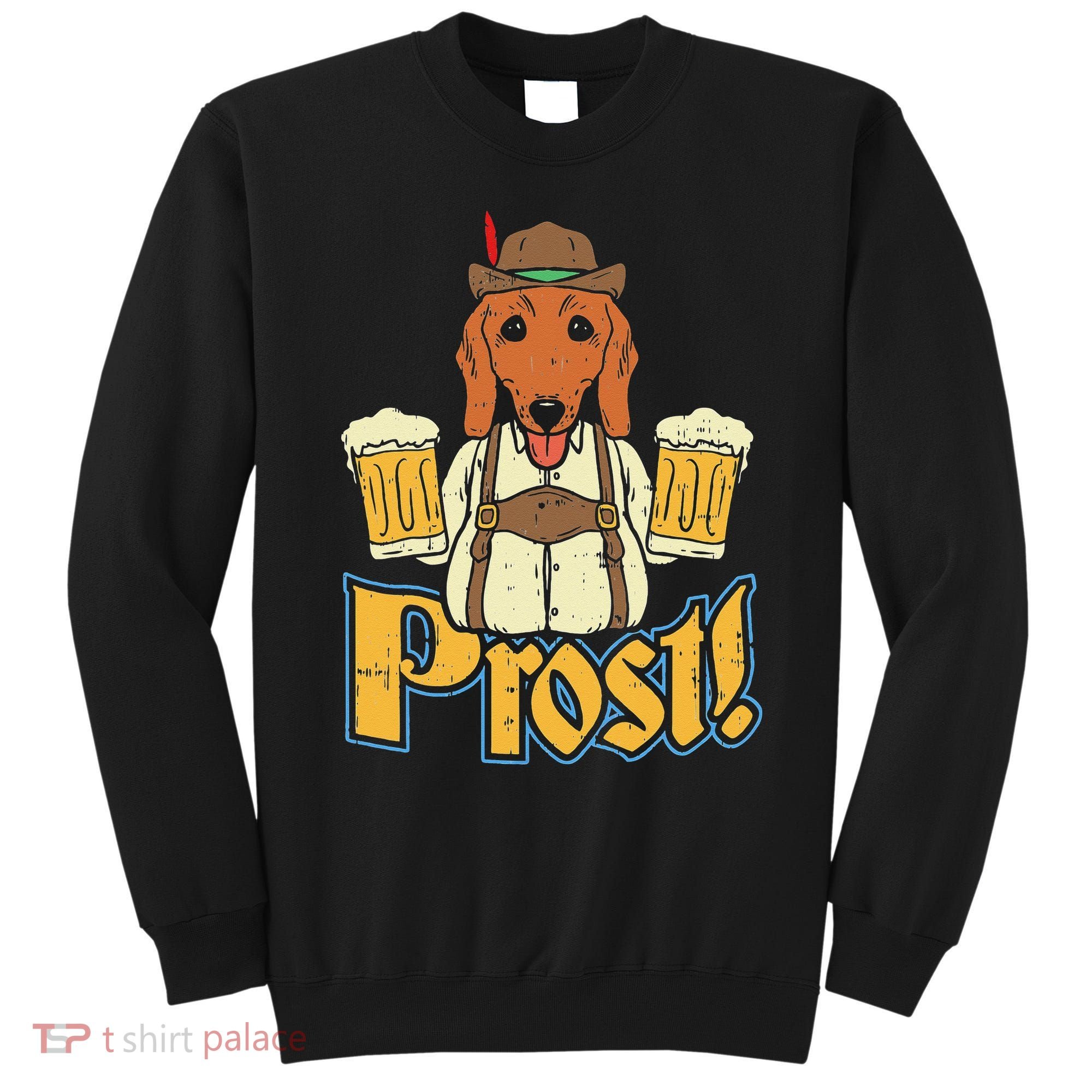 Prost Oktoberfest German Dachshund Dog Drinking Beer Sweatshirt