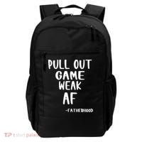 Pull Out Game Is Weak Af Fatherhood Funny Backpack thumb 0