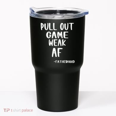 Pull Out Game Is Weak Af Fatherhood Funny Tumbler