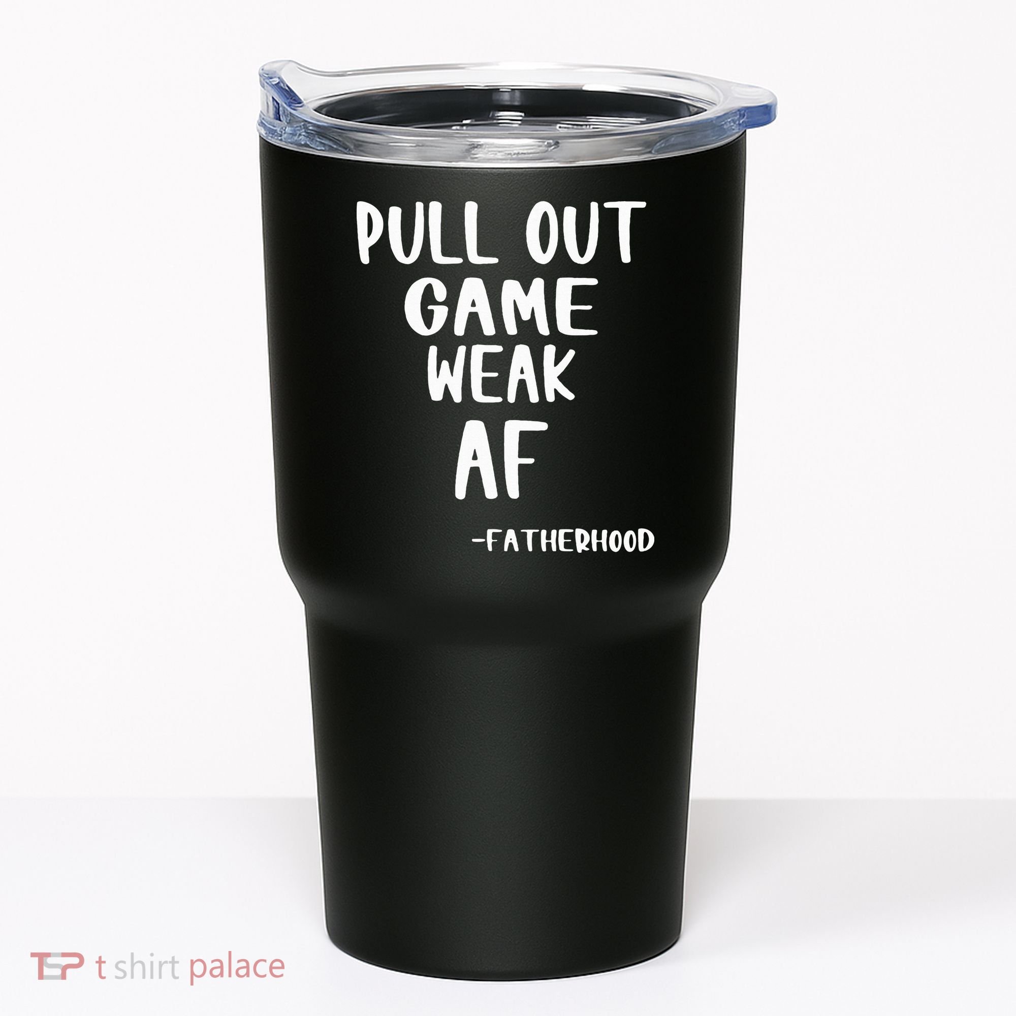 Pull Out Game Is Weak Af Fatherhood Funny Tumbler