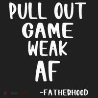 Pull Out Game Is Weak Af Fatherhood Funny Tumbler thumb 3