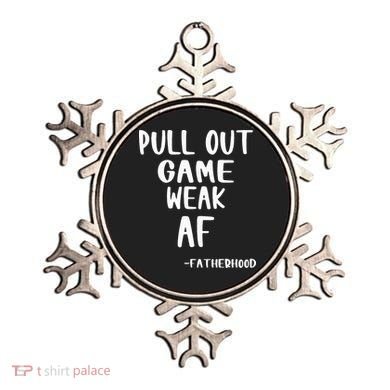 Pull Out Game Is Weak Af Fatherhood Funny Ornament