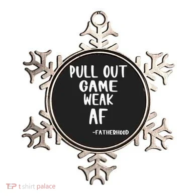 Pull Out Game Is Weak Af Fatherhood Funny Ornament