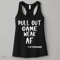 Pull Out Game Is Weak Af Fatherhood Funny Women's Tank Top thumb 3