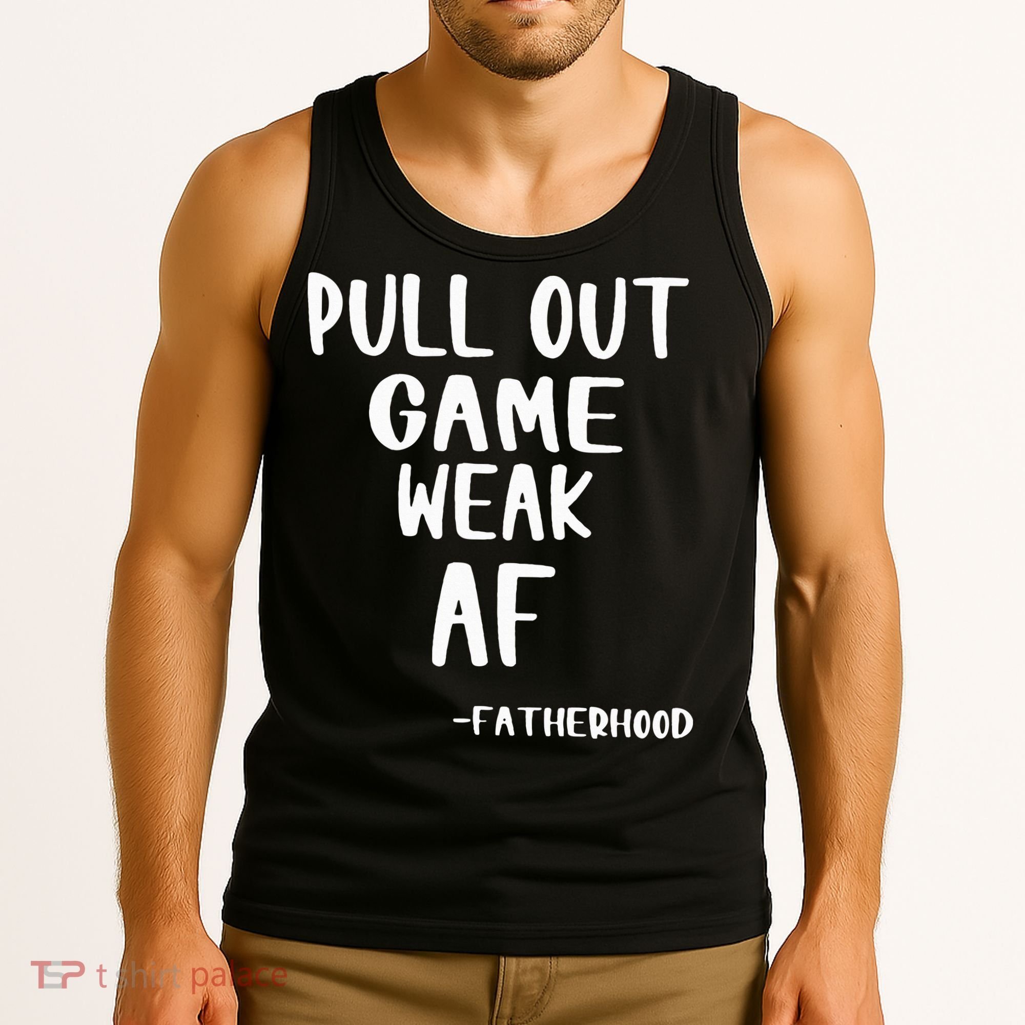 Pull Out Game Is Weak Af Fatherhood Funny Tank Top