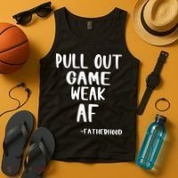 Pull Out Game Is Weak Af Fatherhood Funny Tank Top thumb 4