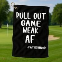 Pull Out Game Is Weak Af Fatherhood Funny Golf Towel thumb 1