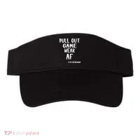 Pull Out Game Is Weak Af Fatherhood Funny Visor thumb 0