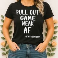 Pull Out Game Is Weak Af Fatherhood Funny Women's T-Shirt thumb 2