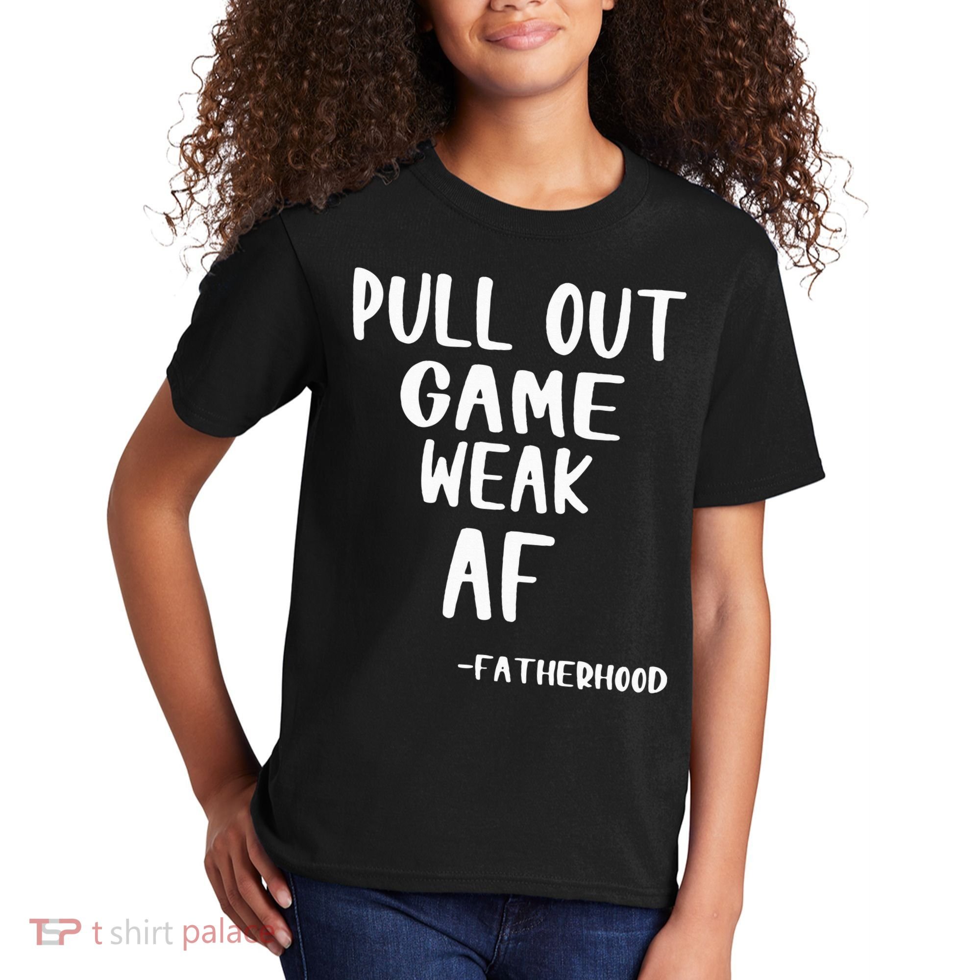 Pull Out Game Is Weak Af Fatherhood Funny Kids T-Shirt