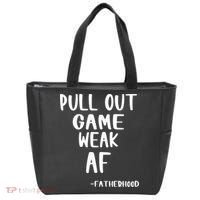 Pull Out Game Is Weak Af Fatherhood Funny Tote Bag thumb 0