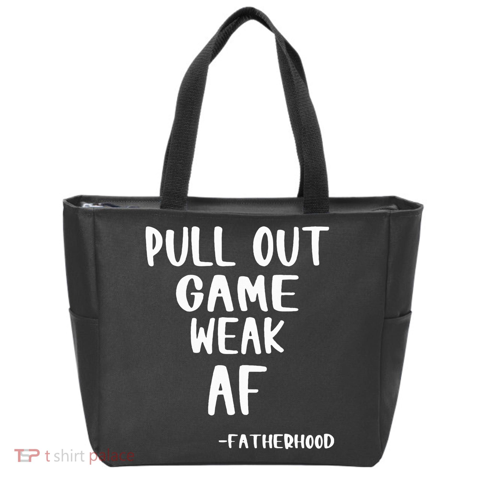 Pull Out Game Is Weak Af Fatherhood Funny Tote Bag
