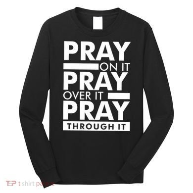 Pray On It Long Sleeve Shirt