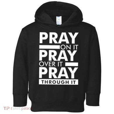 Pray On It Toddler Hoodie