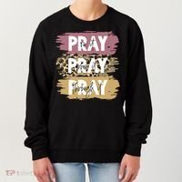 Pray On It Pray Over It Pray Through It Prayer Faith Religious Women's Sweatshirt thumb 0