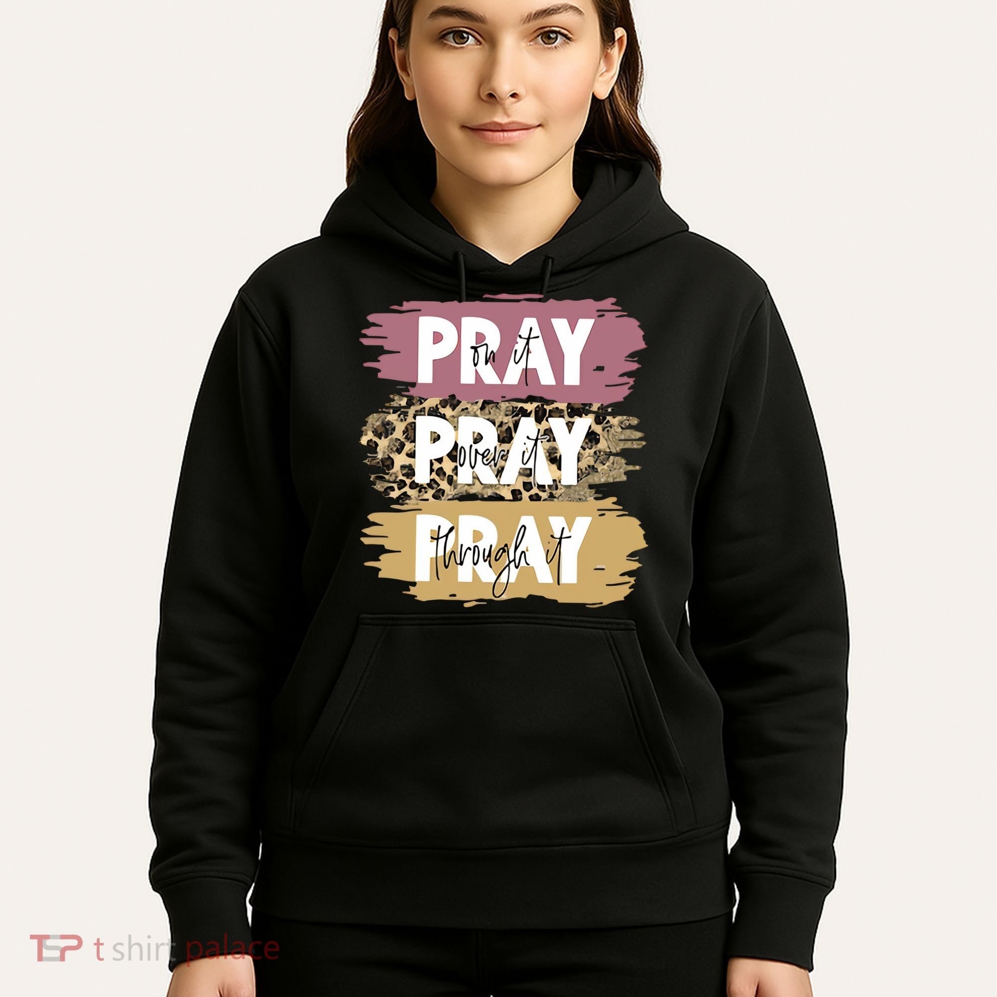 Pray On It Pray Over It Pray Through It Prayer Faith Religious Hoodie
