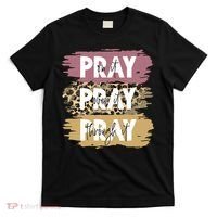 Pray On It Pray Over It Pray Through It Prayer Faith Religious T-Shirt thumb 0