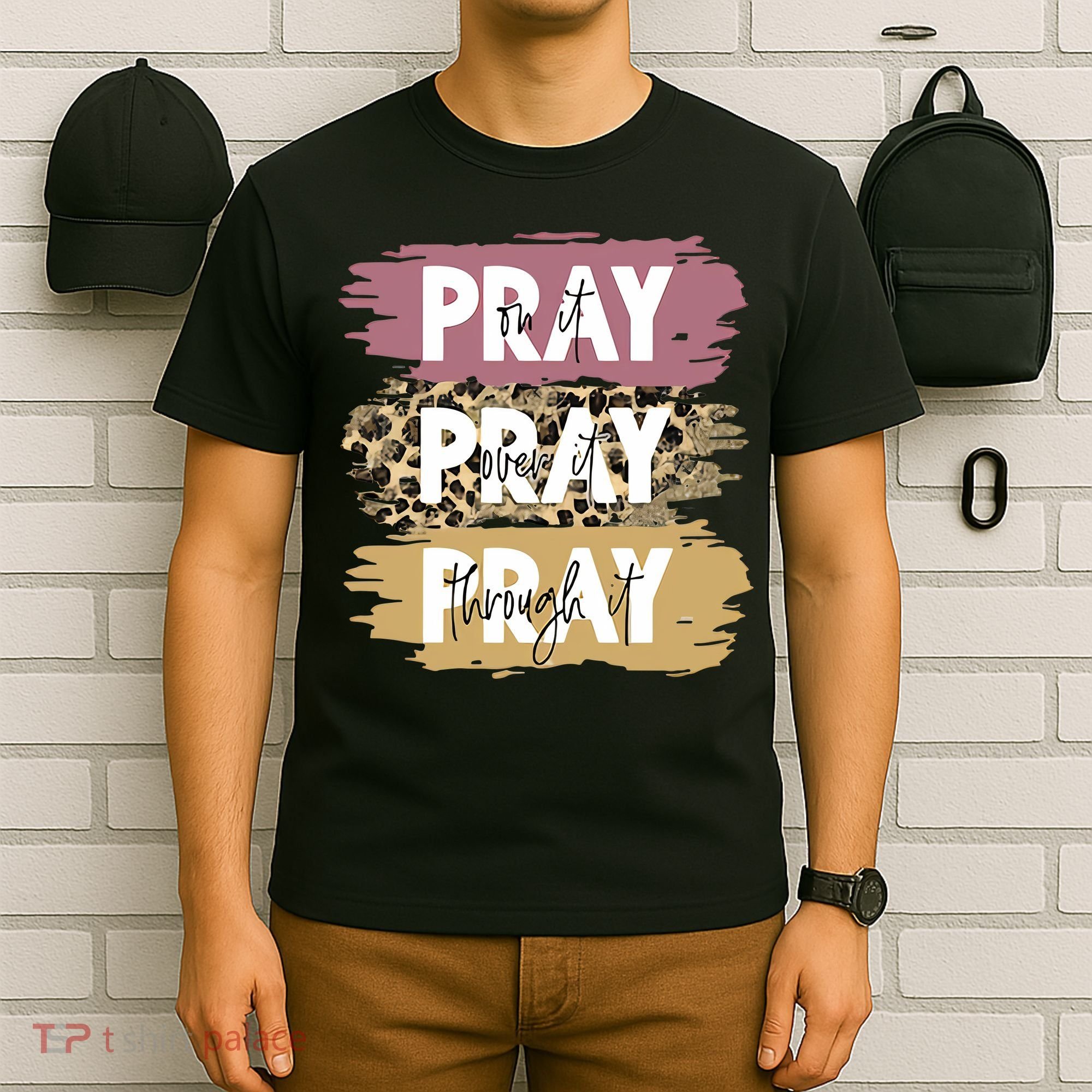 Pray On It Pray Over It Pray Through It Prayer Faith Religious T-Shirt