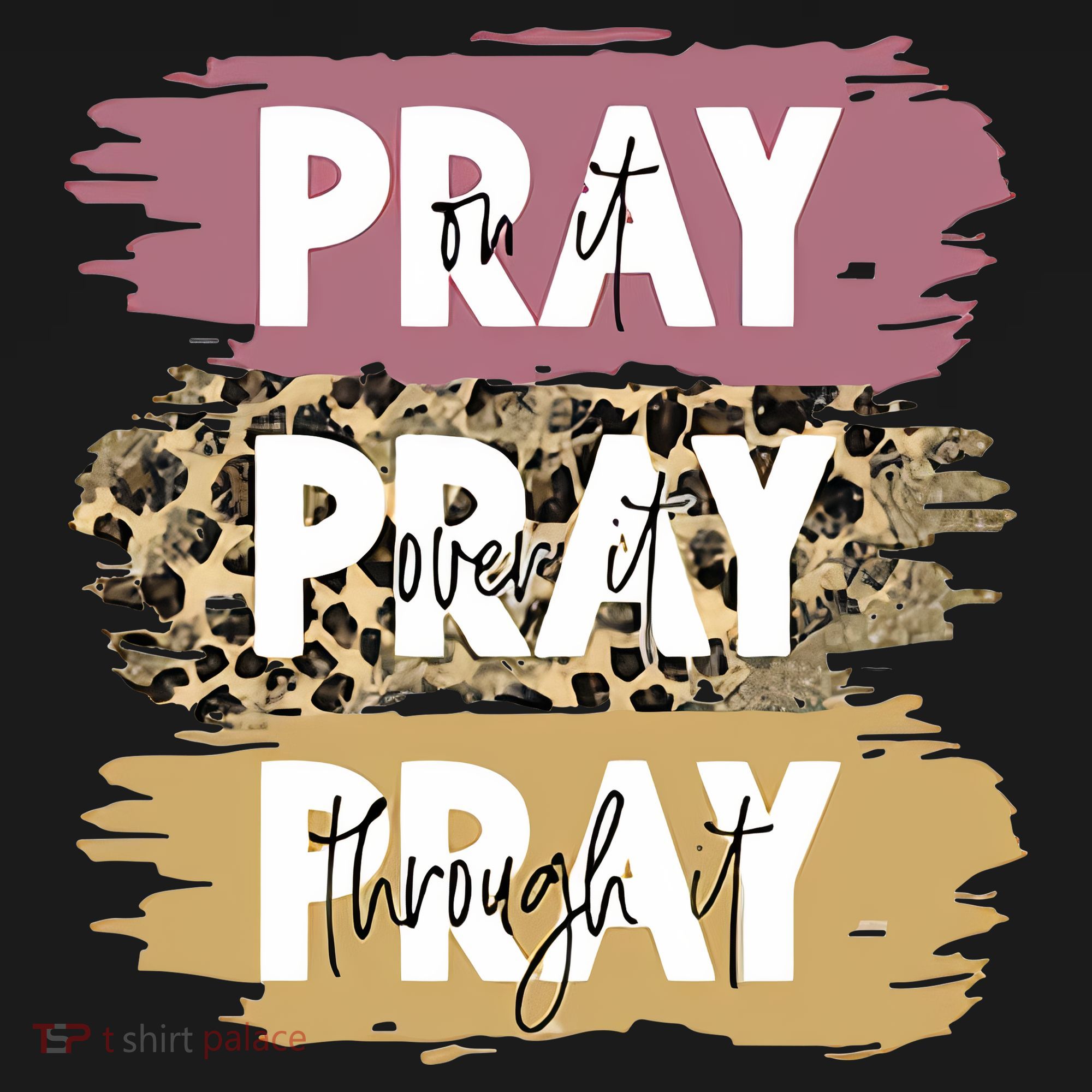 Pray On It Pray Over It Pray Through It Prayer Faith Religious T-Shirt