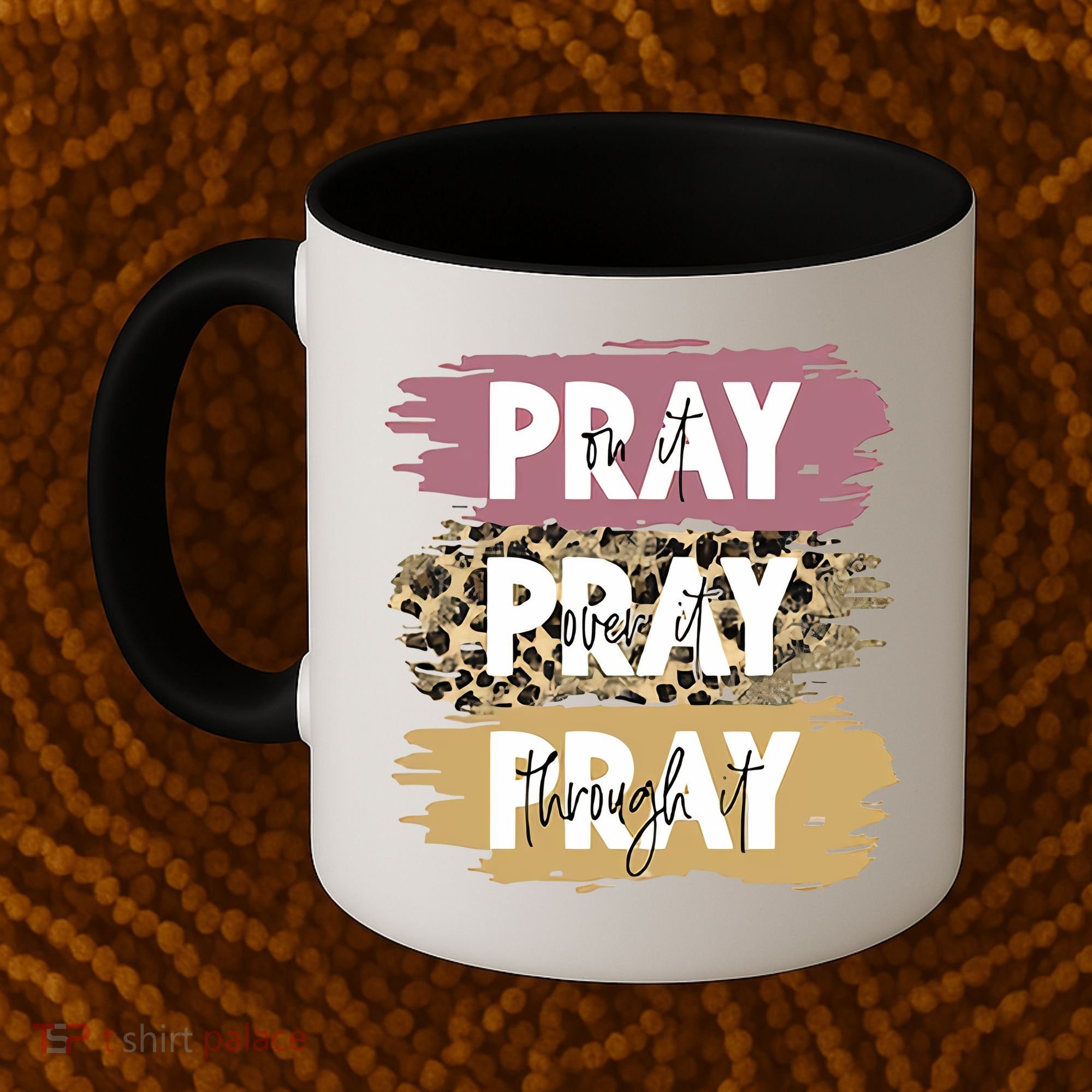 Pray On It Pray Over It Pray Through It Prayer Faith Religious Coffee Mug