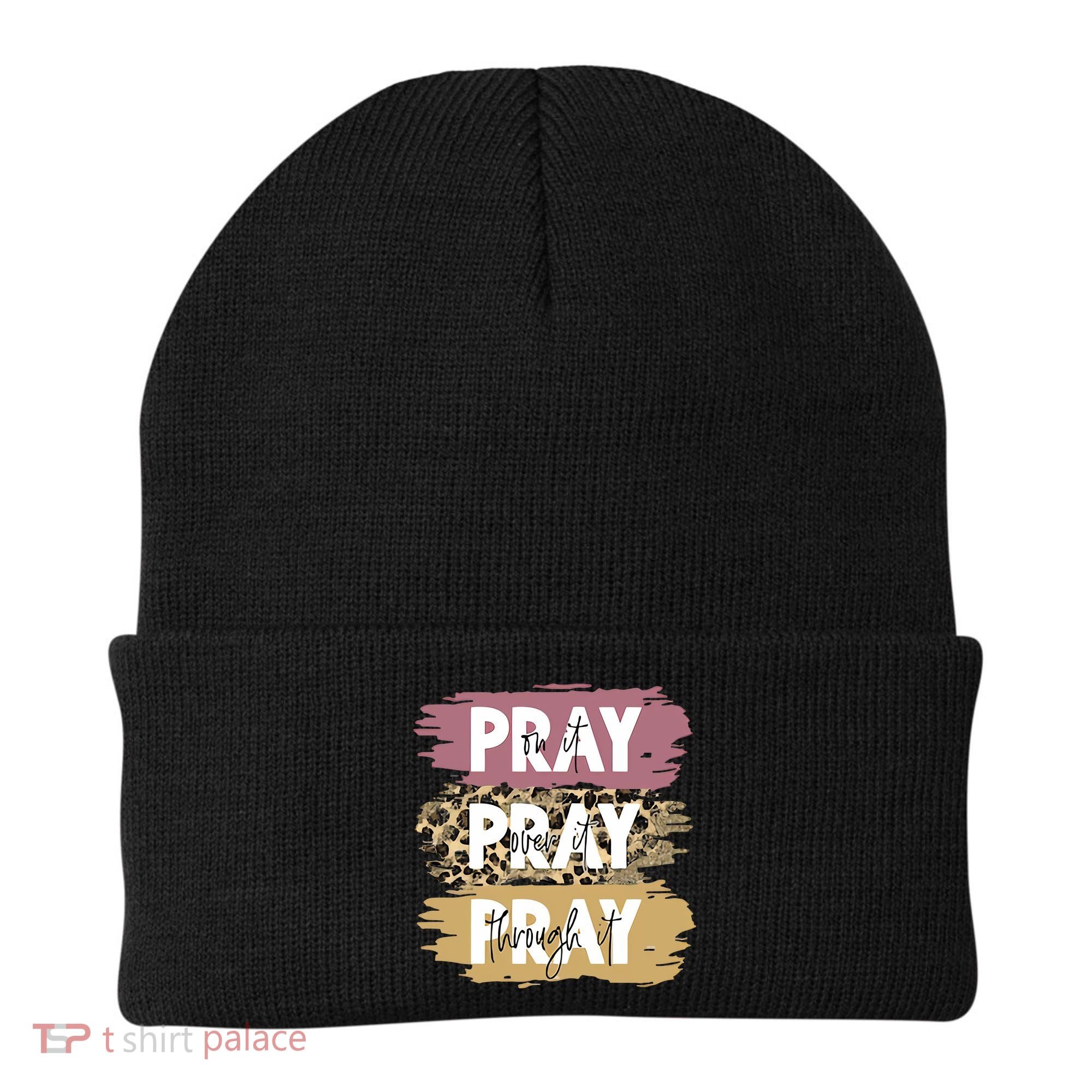 Pray On It Pray Over It Pray Through It Prayer Faith Religious Beanie