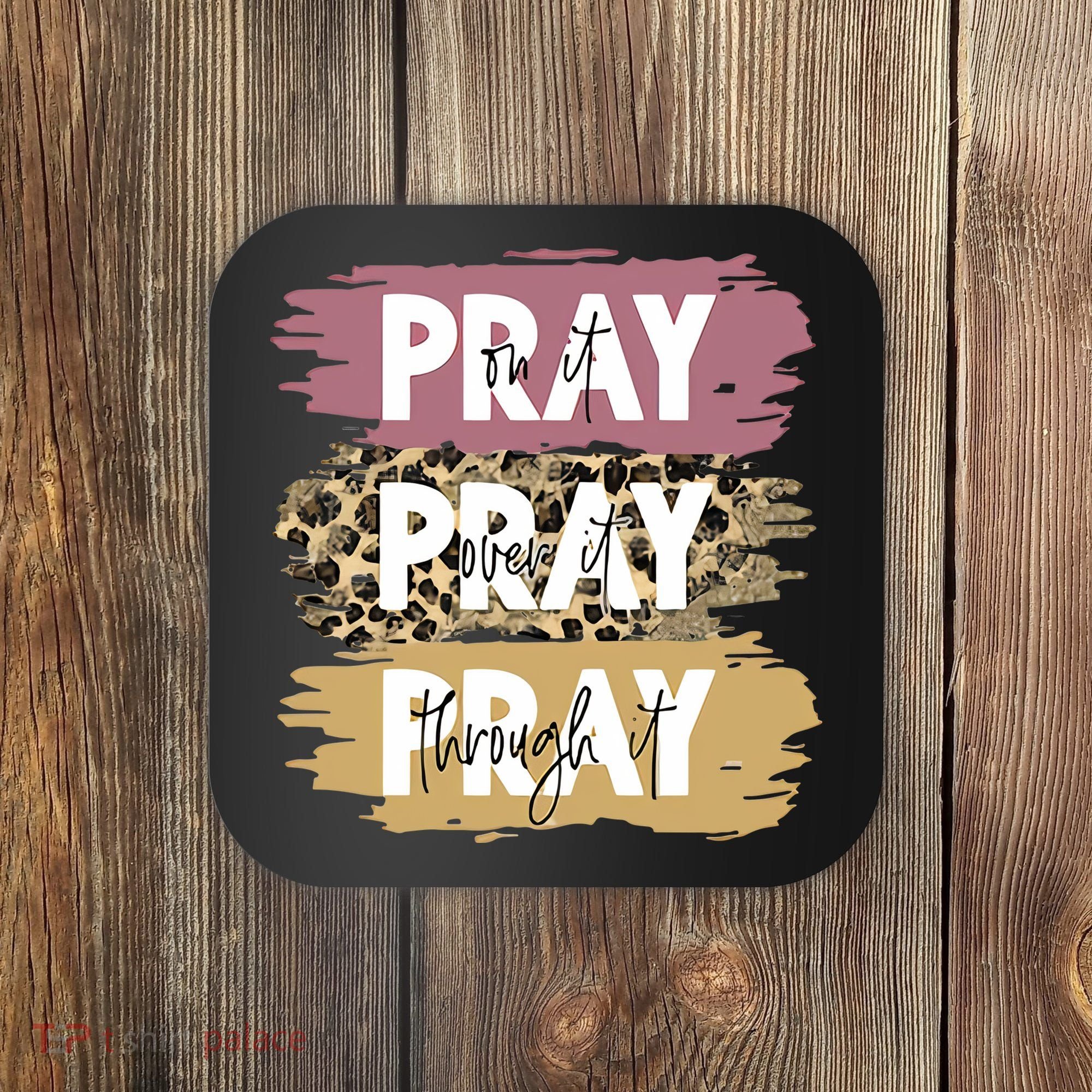 Pray On It Pray Over It Pray Through It Prayer Faith Religious Coaster