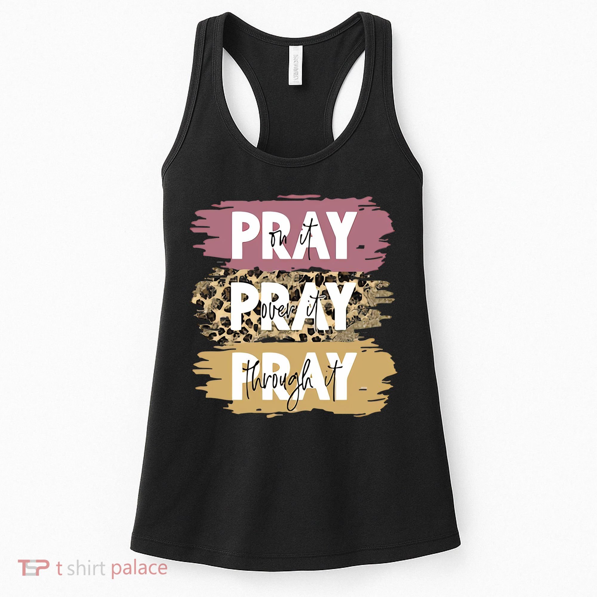 Pray On It Pray Over It Pray Through It Prayer Faith Religious Women's Tank Top