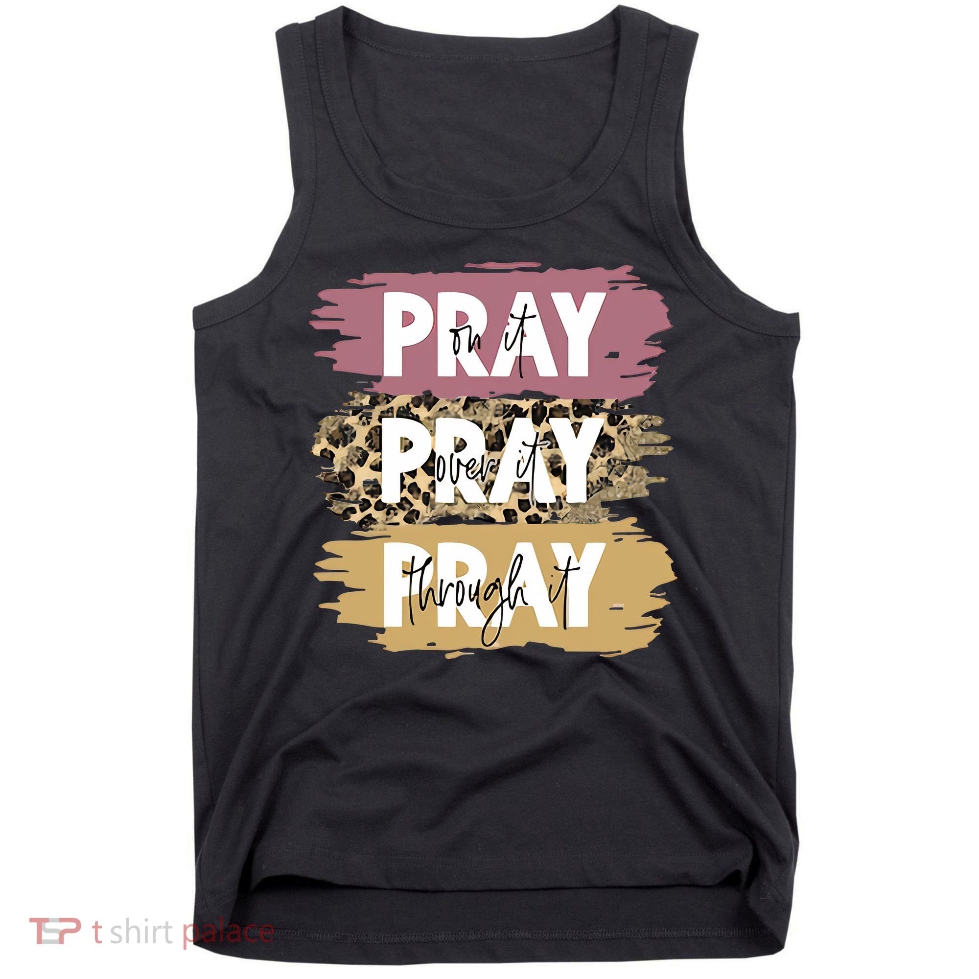 Pray On It Pray Over It Pray Through It Prayer Faith Religious Tank Top