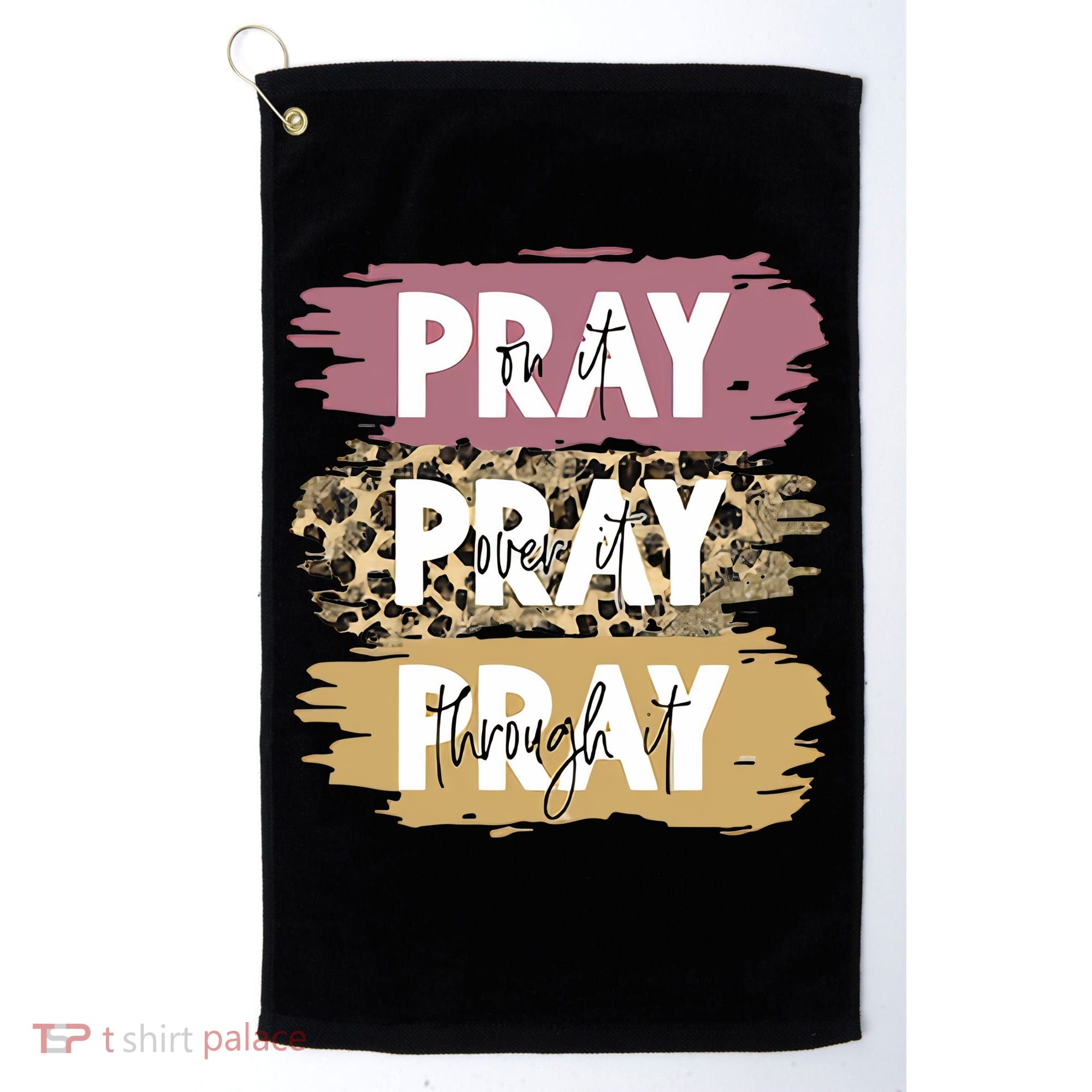 Pray On It Pray Over It Pray Through It Prayer Faith Religious Golf Towel