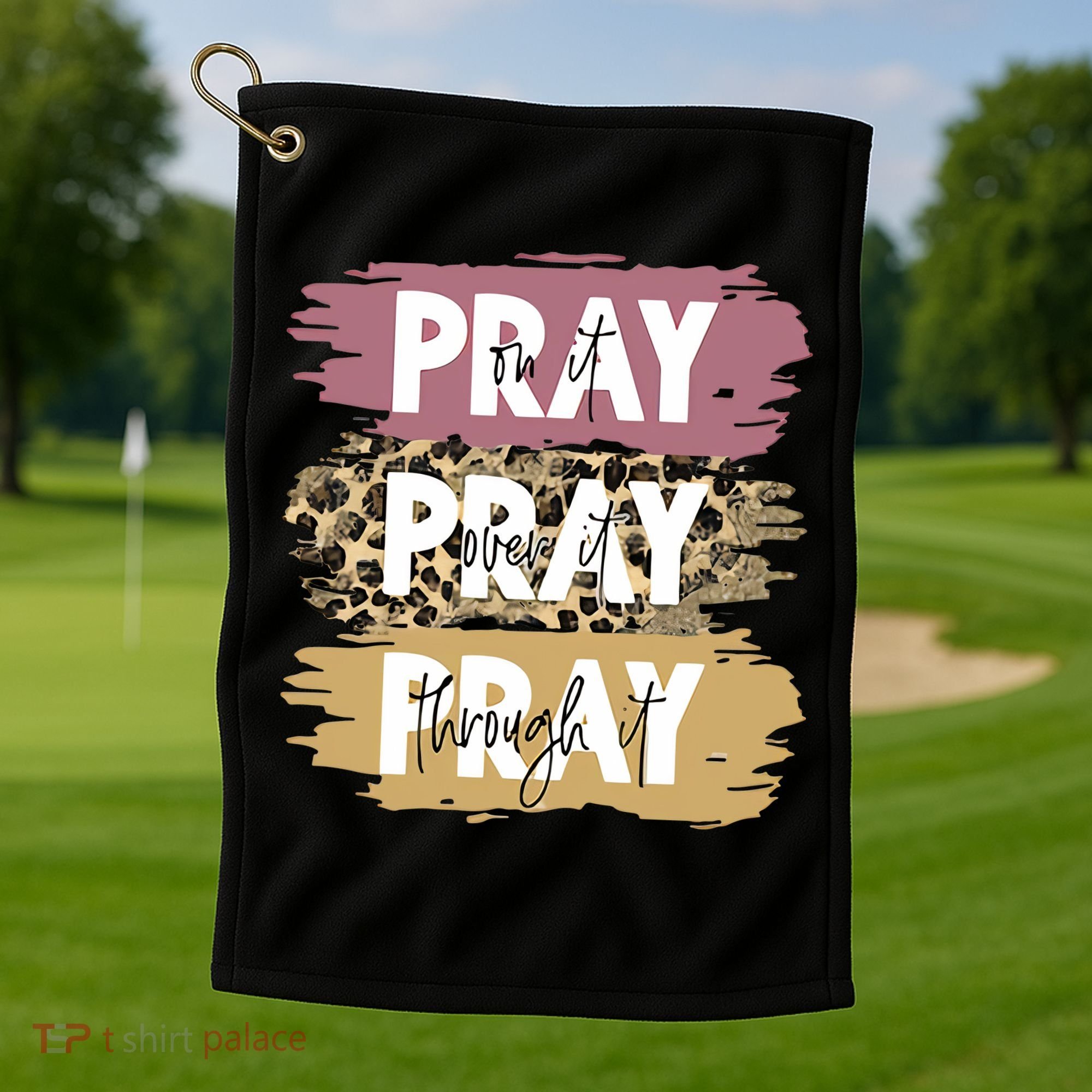 Pray On It Pray Over It Pray Through It Prayer Faith Religious Golf Towel