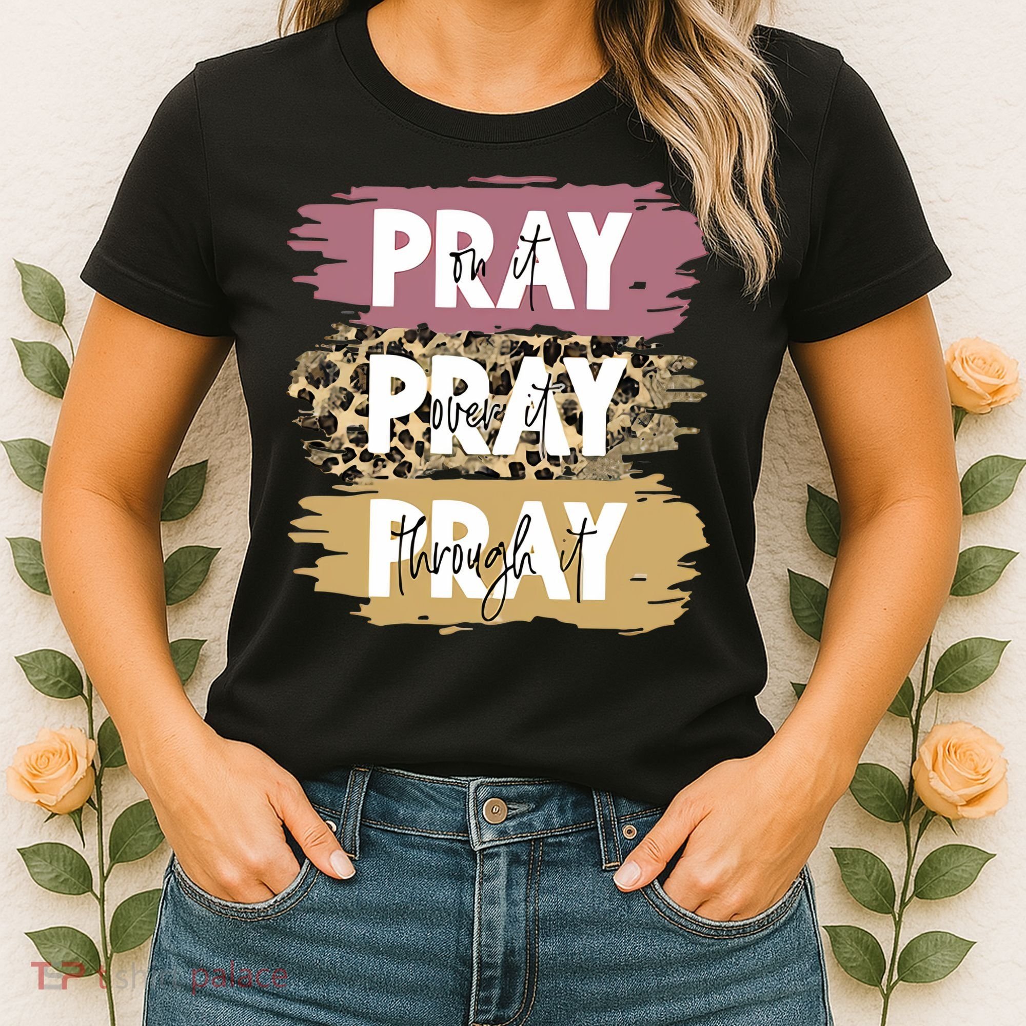 Pray On It Pray Over It Pray Through It Prayer Faith Religious Women's T-Shirt