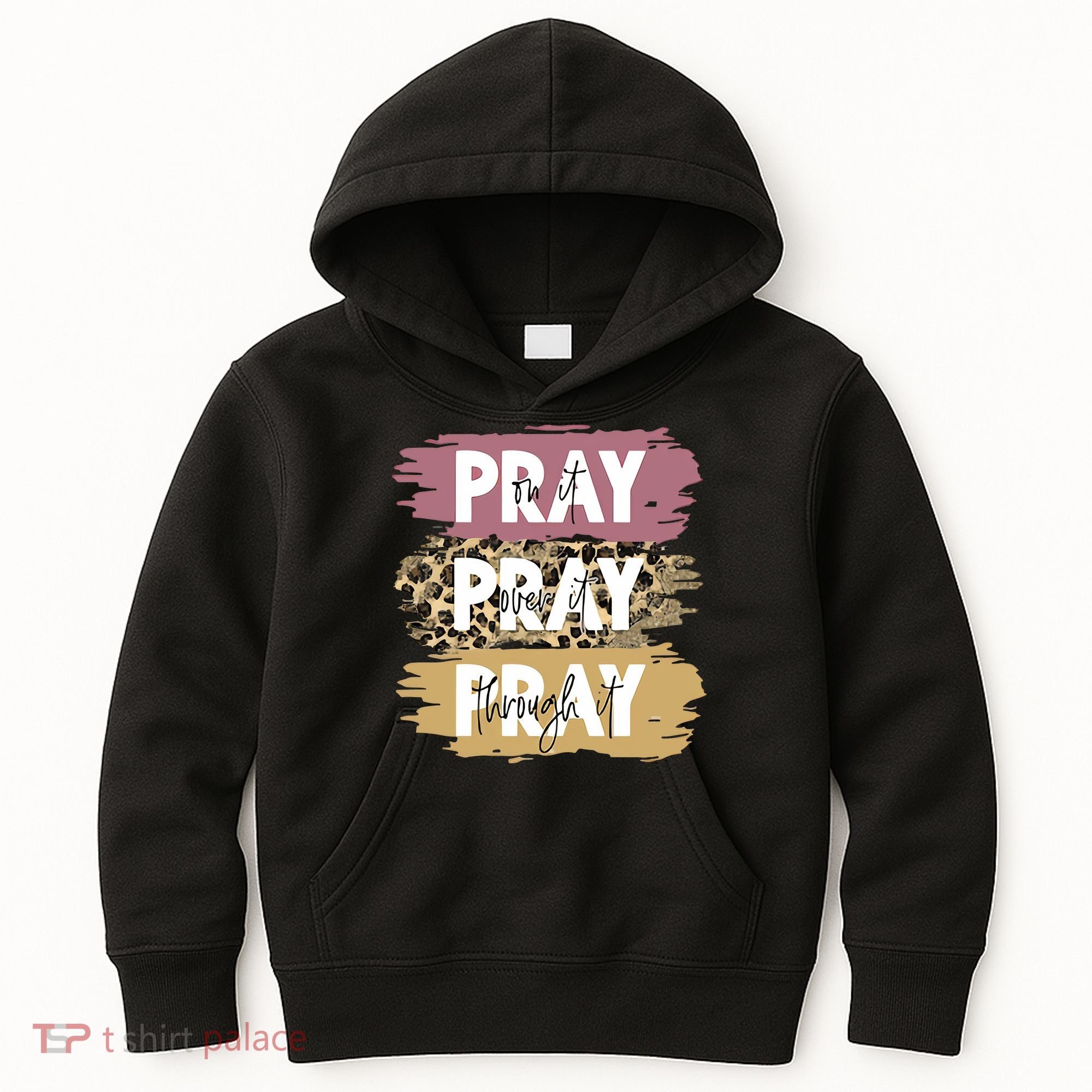 Pray On It Pray Over It Pray Through It Prayer Faith Religious Kids Hoodie